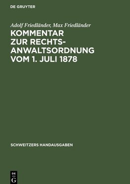 Kommentar zur Rechtsanwaltsordnung vom 1. Juli 1878