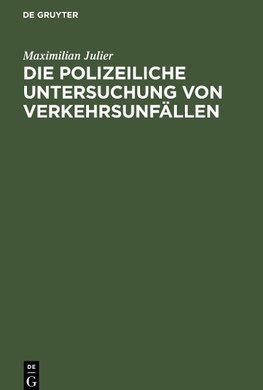 Die polizeiliche Untersuchung von Verkehrsunfällen