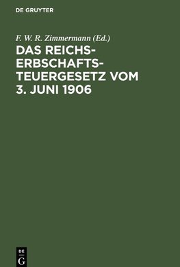 Das Reichs-Erbschaftsteuergesetz vom 3. Juni 1906