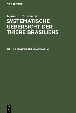 Systematische Uebersicht der Thiere Brasiliens, Teil 1, Säugethiere (Mammalia)