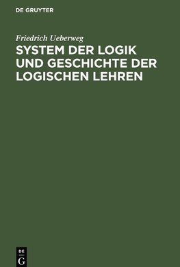 System der Logik und Geschichte der logischen Lehren