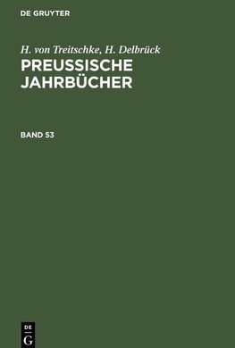 Preußische Jahrbücher, Band 53, Preußische Jahrbücher Band 53