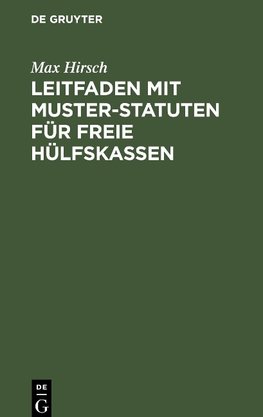 Leitfaden mit Muster-Statuten für freie Hülfskassen