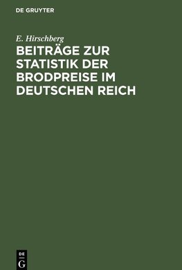 Beiträge zur Statistik der Brodpreise im Deutschen Reich