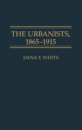 The Urbanists, 1865-1915