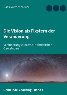 Die Vision als Fixstern der Veränderung