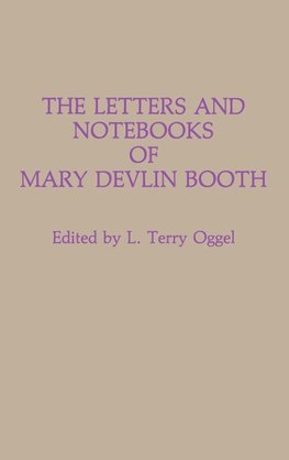 The Letters and Notebooks of Mary Devlin Booth