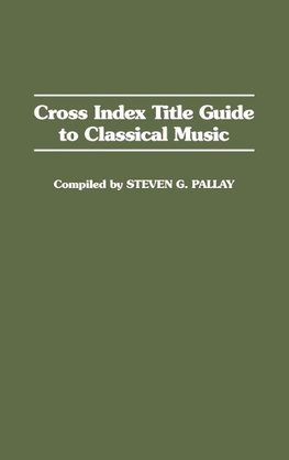 Cross Index Title Guide to Classical Music