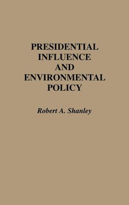 Presidential Influence and Environmental Policy