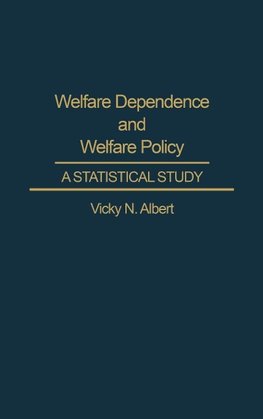 Welfare Dependence and Welfare Policy