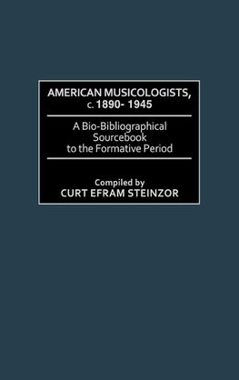 American Musicologists, C. 1890-1945