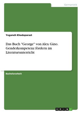 Das Buch "George" von Alex Gino. Genderkompetenz fördern im Literaturunterricht