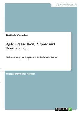 Agile Organisation, Purpose und Transzendenz