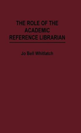 The Role of the Academic Reference Librarian