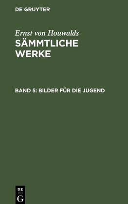 Sämmtliche Werke, Band 5, Bilder für die Jugend