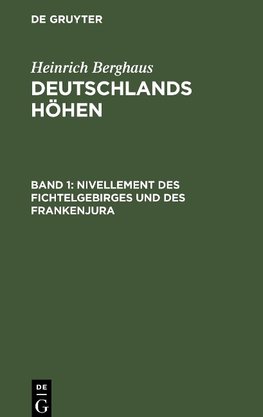 Deutschlands Höhen, Band 1, Nivellement des Fichtelgebirges und des Frankenjura