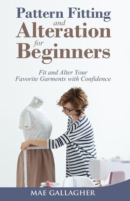 Pattern Fitting and Alteration for Beginners