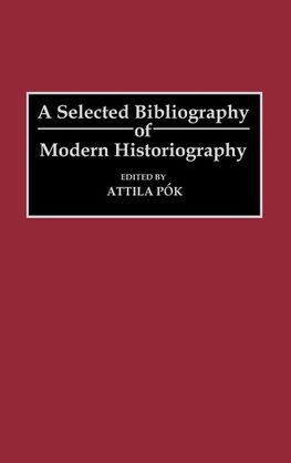 A Selected Bibliography of Modern Historiography