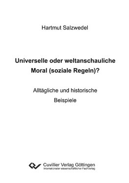 Universelle oder weltanschauliche Moral (soziale Regeln)? Alltägliche und historische Beispiele