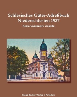 Schlesisches Güter-Adreßbuch, Niederschlesien, Regierungsbezirk Liegnitz 1937