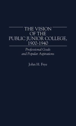 The Vision of the Public Junior College, 1900-1940