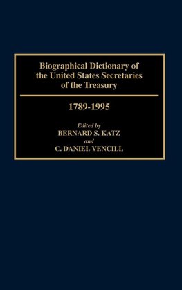 Biographical Dictionary of the United States Secretaries of the Treasury, 1789-1995