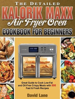 The Detailed Kalorik Maxx Air Fryer Oven Cookbook for Beginners