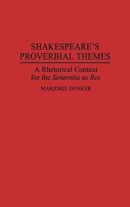 Shakespeare's Proverbial Themes