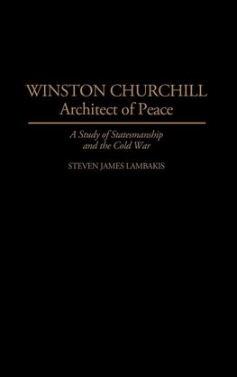 Winston Churchill--Architect of Peace