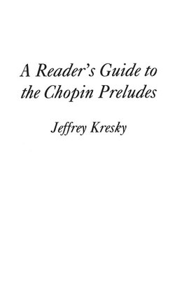 A Reader's Guide to the Chopin Preludes