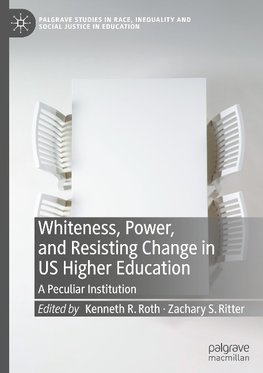 Whiteness, Power, and Resisting Change in US Higher Education