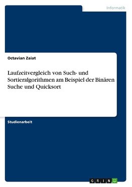 Laufzeitvergleich von Such- und Sortieralgorithmen am Beispiel der Binären Suche und Quicksort