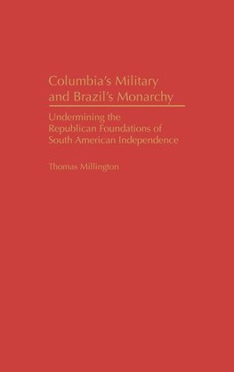 Colombia's Military and Brazil's Monarchy