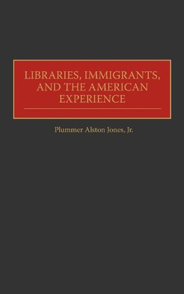 Libraries, Immigrants, and the American Experience