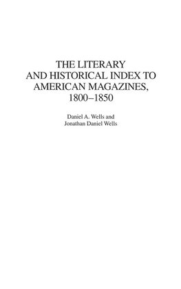 The Literary and Historical Index to American Magazines, 1800-1850