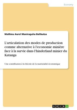 L'articulation des modes de production comme alternative à l'economie minière face à la survie dans l'hinderland minier du Katanga