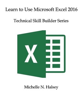 Learn to Use Microsoft Excel 2016