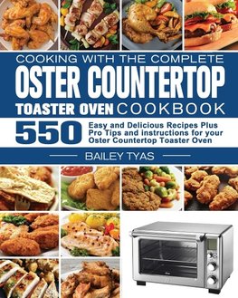 Cooking with the complete Oster Countertop Toaster Oven Cookbook