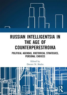 Russian Intelligentsia in the Age of Counterperestroika