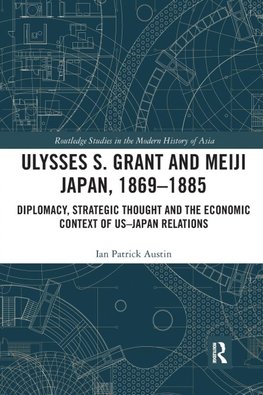 Ulysses S. Grant and Meiji Japan, 1869-1885