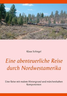 Eine abenteuerliche Reise durch Nordwestamerika