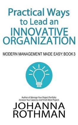 Practical Ways to Lead an Innovative Organization