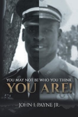 YOU MAY NOT BE WHO YOU THINK YOU ARE!