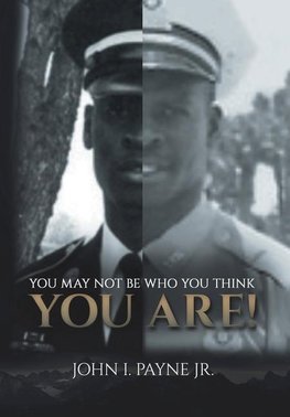 YOU MAY NOT BE WHO YOU THINK YOU ARE!