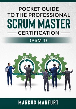 Pocket guide to the Professional Scrum Master Certification  (PSM 1)