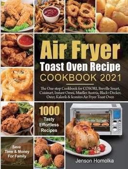 Air Fryer Toast Oven Recipe Cookbook 2021