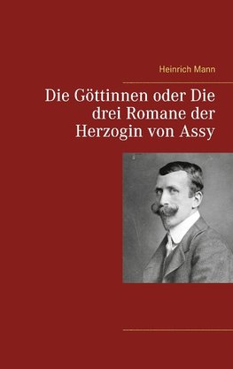 Die Göttinnen oder Die drei Romane der Herzogin von Assy