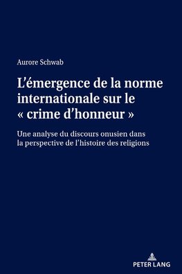 L'émergence de la norme internationale sur le « crime d'honneur »