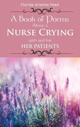 A Book of Poems About a Nurse Crying with and for Her Patients