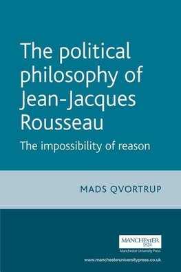 Qvortrup, M: Political Philosophy of Jean-Jacques Rousseau